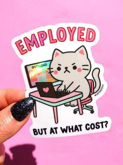 Employed But At What Cost Angry Kitty Sticker
