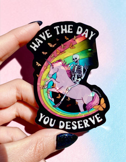 Have the Day You Deserve Sticker