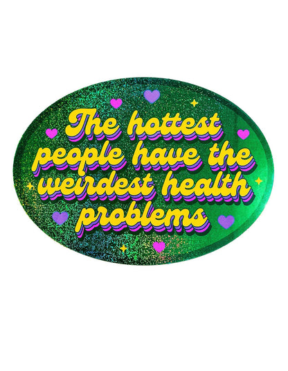 The Hottest People Have The Weirdest Health Problems Sticker