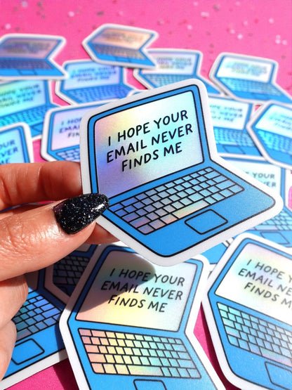 I Hope Your Email Never Finds Me Sticker