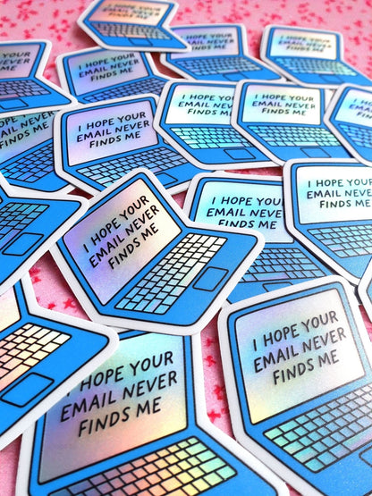 I Hope Your Email Never Finds Me Sticker