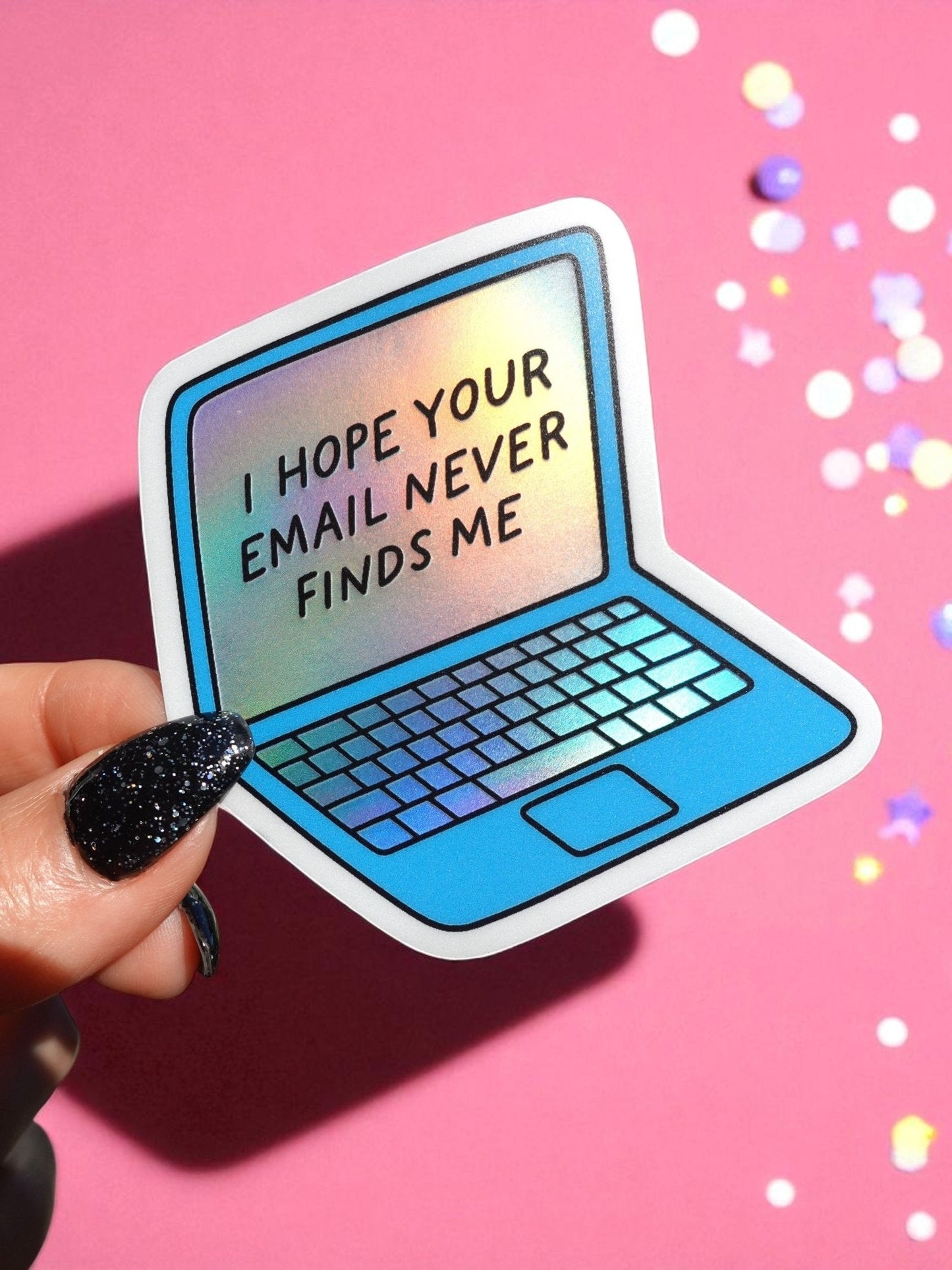 I Hope Your Email Never Finds Me Sticker
