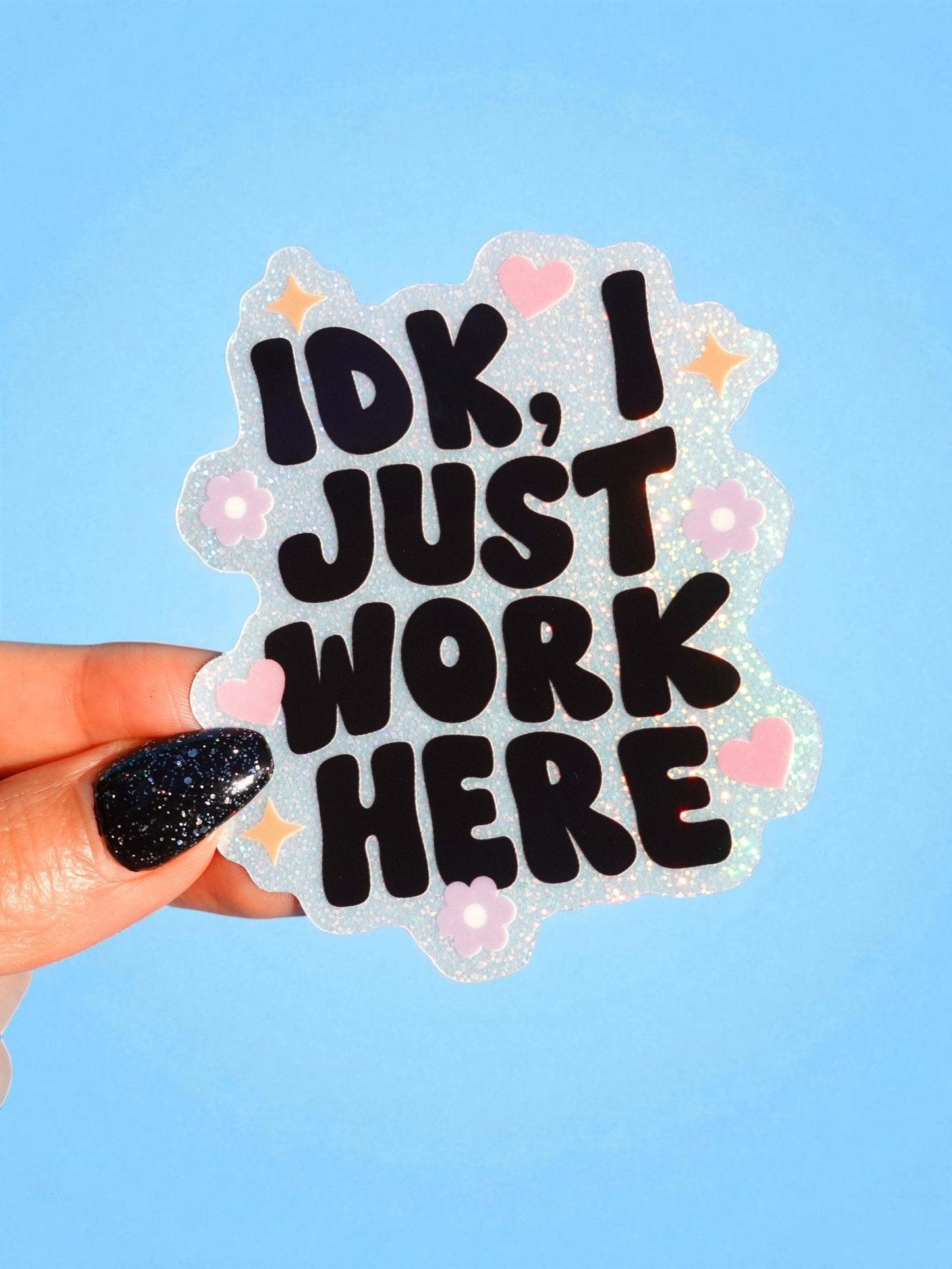 Idk I Just Work Here Sticker