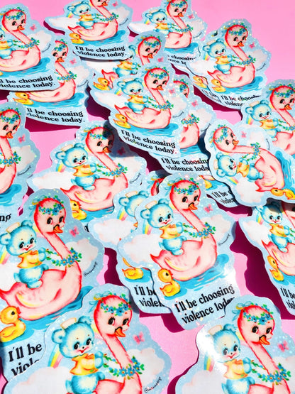 I'll Be Choosing Violence Today Sticker