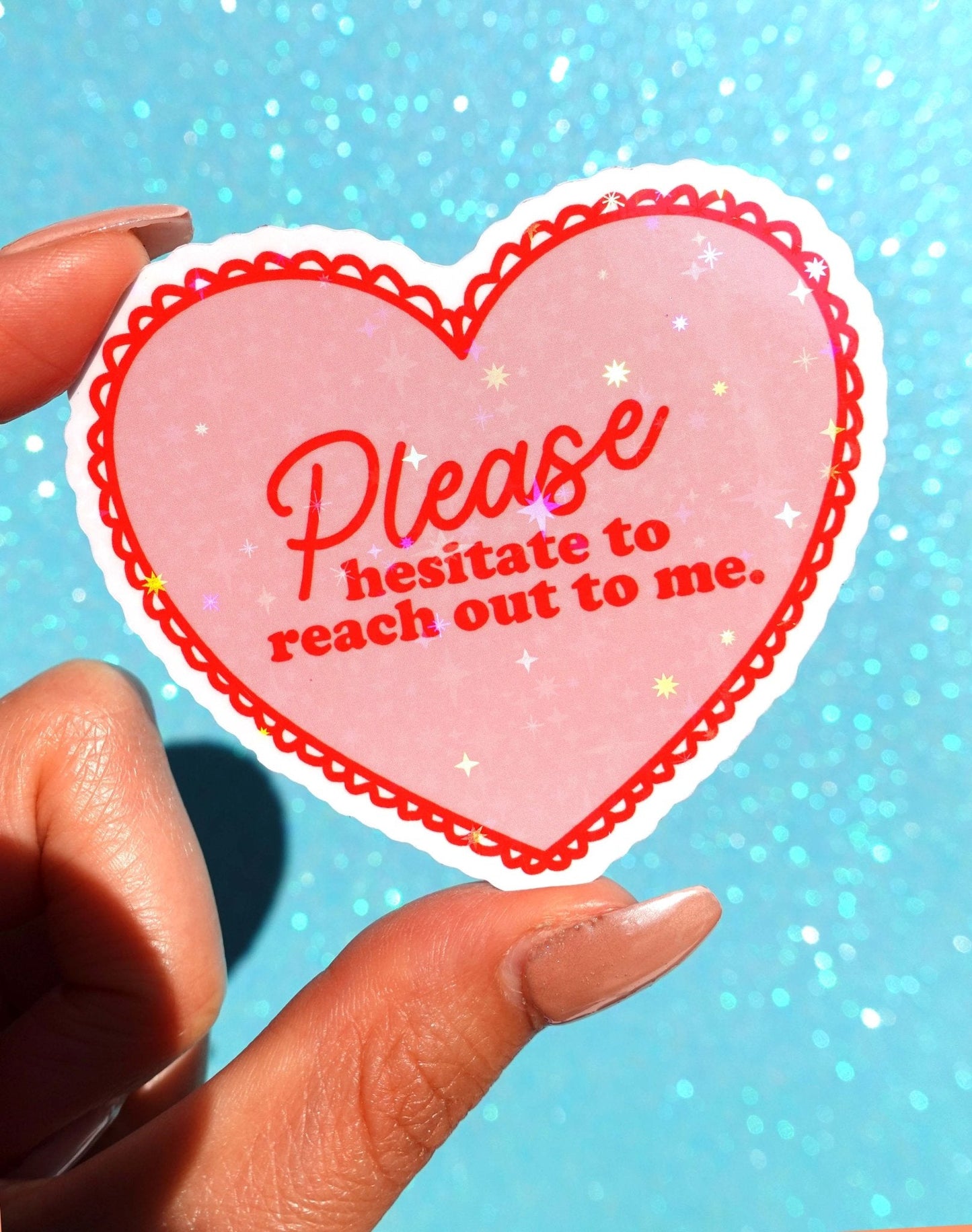 Please Hesitate to Reach Out Sticker