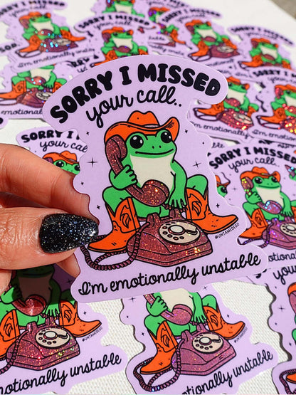 Sorry I Missed Your Call I'm Emotionally Unstable Sticker